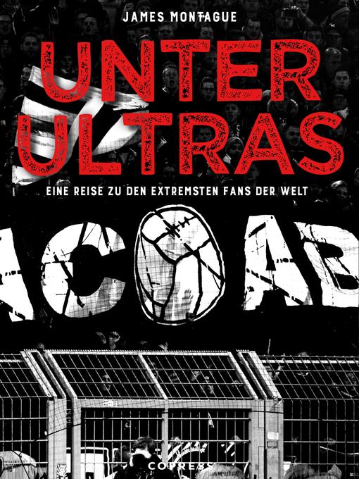 Title details for Unter Ultras by James Montague - Available